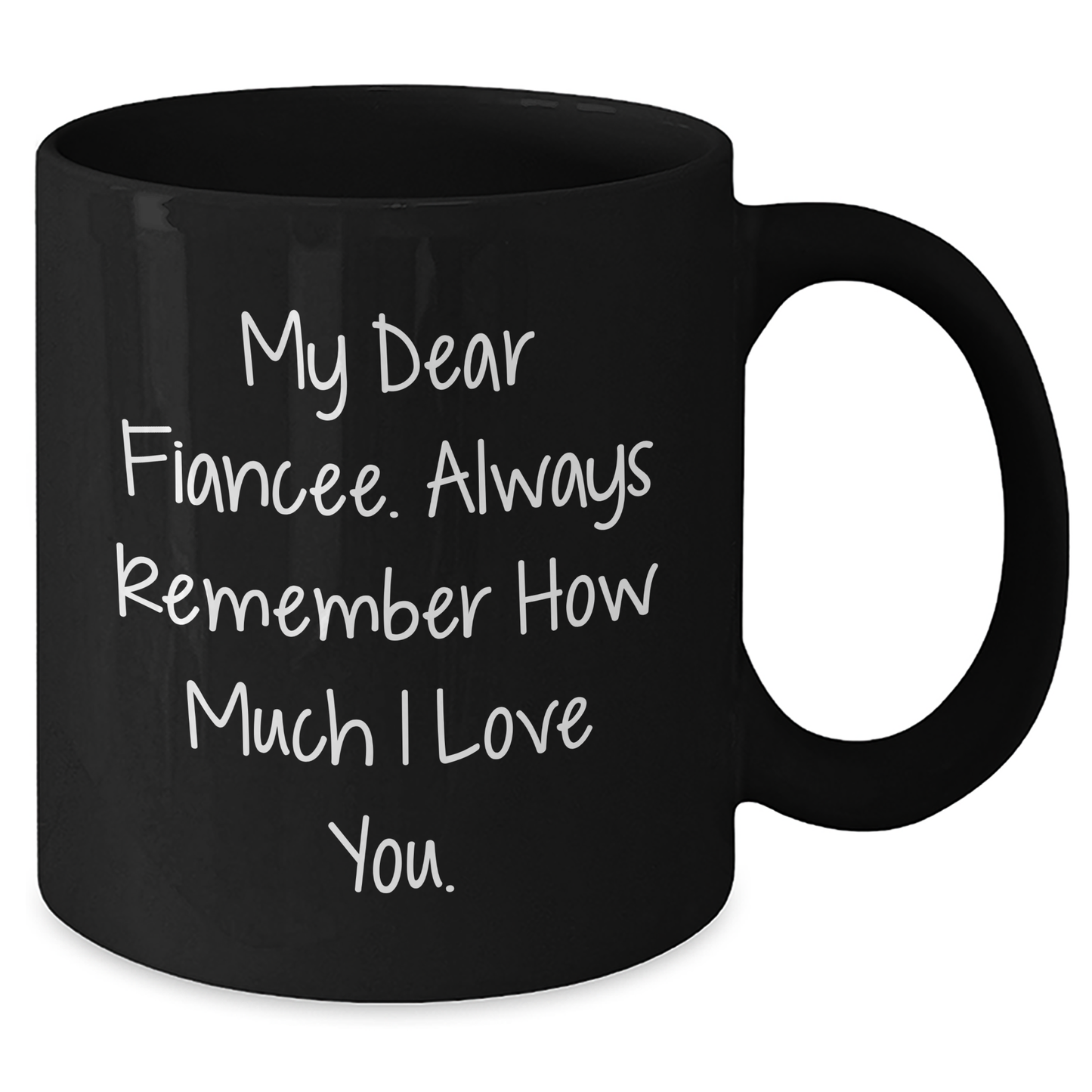 Funny Fiancee Gifts, Black Coffee Mug for Her, 'My Dear Fiancee...' Inspirational Quote, Gifts from Men, Unique Mother's Day Unique Gifts for Her, 11oz or 15oz - Additional