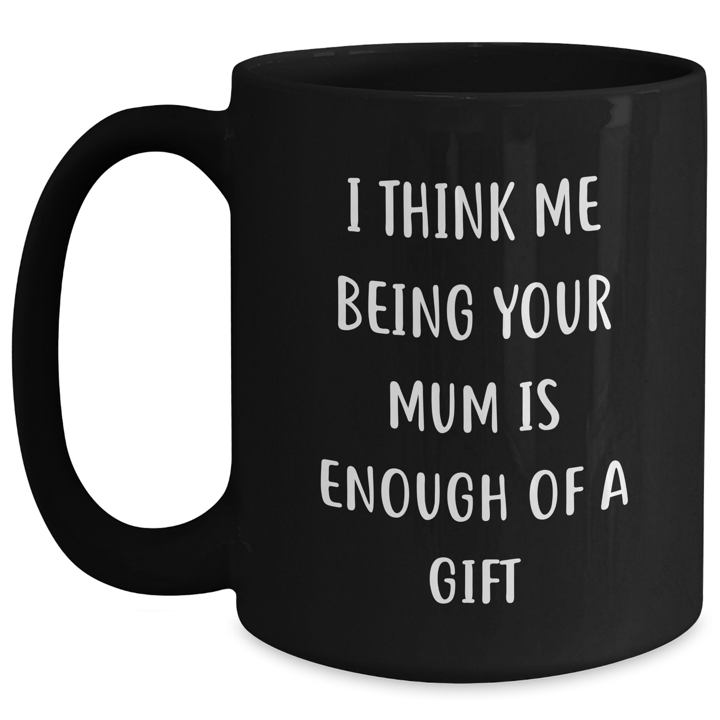 Funny Mum Quotes Gifts for Mum from Men on Mother's Day Unique Black Coffee Mugs - Main