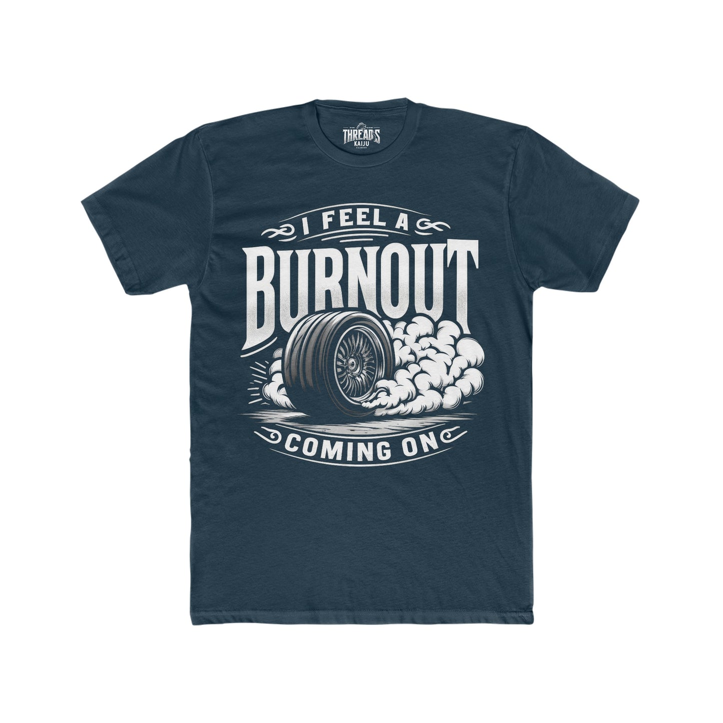 I Feel a Burnout Coming On T-Shirt – Funny Car Enthusiast & Drag Racing Gift