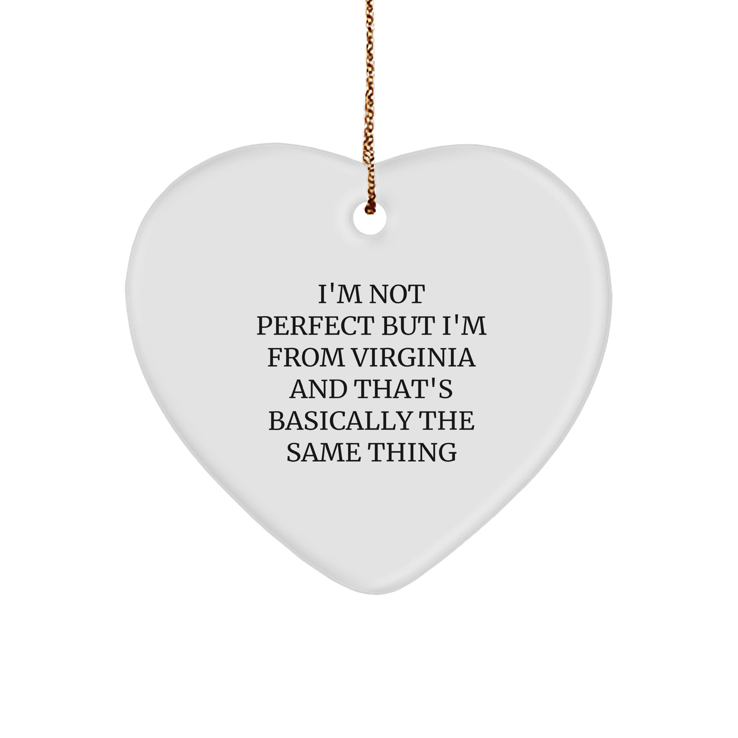 A Heart Ornament from Virginia with a Funny Twist, I'm Not Perfect But, Ideal Gift for Virginia Lovers, From Virginia, By Virginia, For Virginia - Image 1