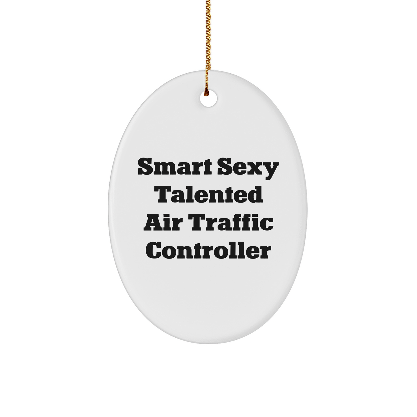 Air Traffic Controller Gifts, Funny Quote Oval Ornament for Christmas, Smart Sexy Talented, Durable MDF with High-Gloss Plastic Finish, Ideal Gifts from Friends or Family for Air Traffic Controllers - Image 1