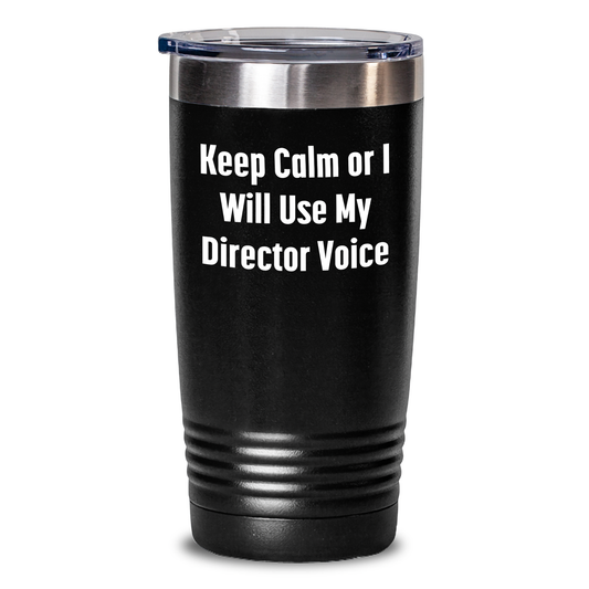 Funny Director Gifts - Keep Calm Or I Will Use My Director Voice, Mother's Day Unique Gifts from Friends to Coworkers, 20oz/30oz Stainless Steel Tumbler - Main