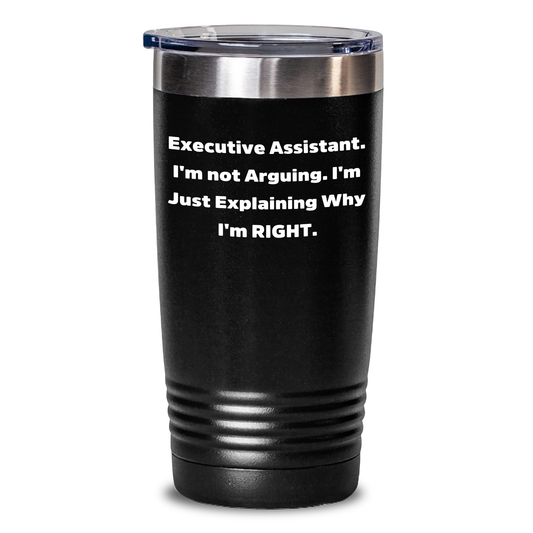 Funny Executive Assistant Gifts from Men to Executive Assistant - 'I'm Not Arguing. I'm Just Explaining Why I'm Right.' Mother's Day Tumbler - Main