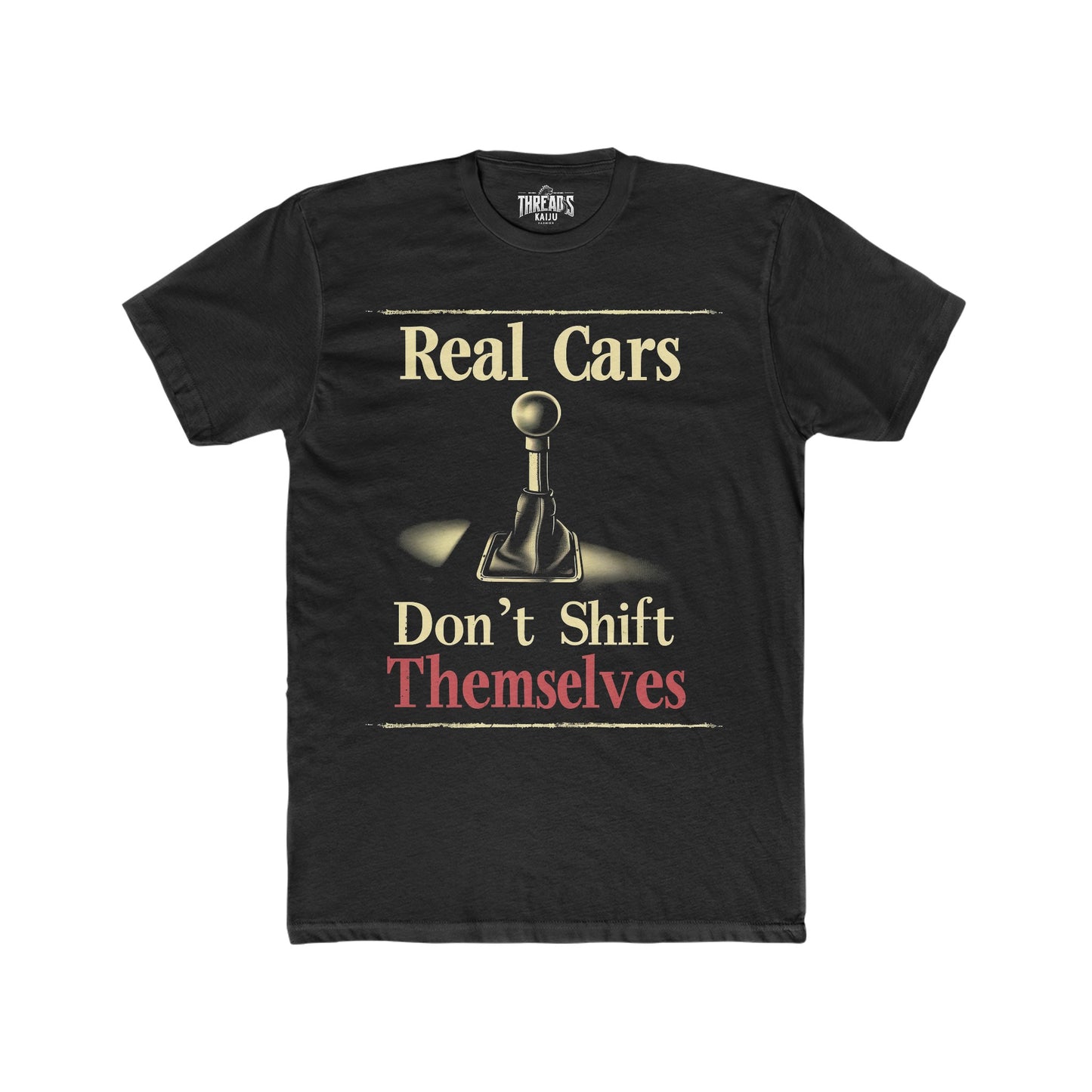 Funny T-Shirts for Car Guys, Real Cars don't shift themselves, Mechanic Humor Joke Men's Auto Racing Tee Shirts