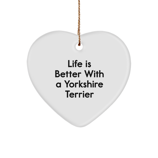 Life Is Better With A Yorkshire Terrier Dog, Heart Ornament Gifts from Family to Yorkshire Terrier Dog, White Sturdy MDF Ornament with Gold-Tone String, Christmas Unique Gifts - Image 1
