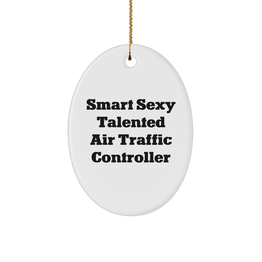 Air Traffic Controller Gifts, Funny Quote Oval Ornament for Christmas, Smart Sexy Talented, Durable MDF with High-Gloss Plastic Finish, Ideal Gifts from Friends or Family for Air Traffic Controllers - Image 1